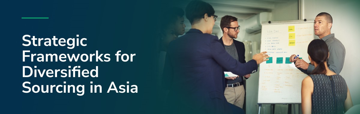 Strategic Frameworks for Diversified Sourcing in Asia