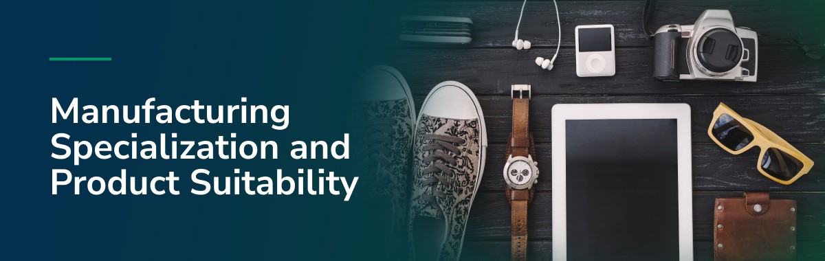 Manufacturing Specialization and Product Suitability