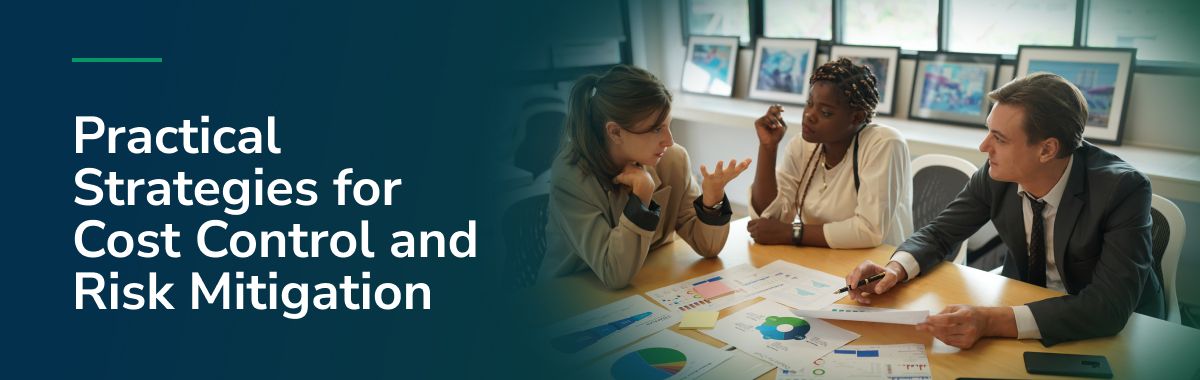 Practical Strategies for Cost Control and Risk Mitigation