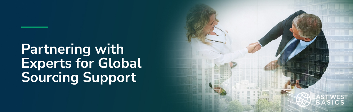 Partnering with Experts for Global Sourcing Support