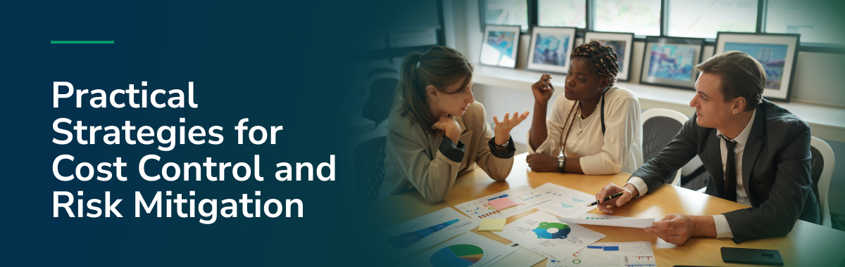 Practical Strategies for Cost Control and Risk Mitigation